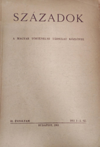 Szzadok - A magyar trtnelmi trsulat kzlnye 1951/1-2.szm