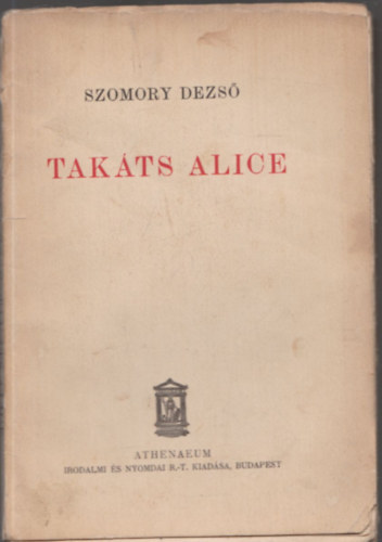 Szomory Dezső - Takáts Alice (I. kiadás)