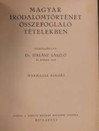 Dr. Halász László - Magyar irodalomtörténet összefoglaló tételekben