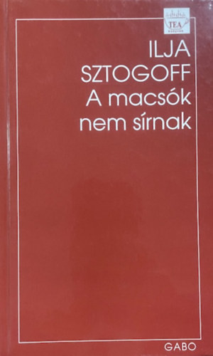Ilja Sztogoff - A macs�k nem s�rnak
