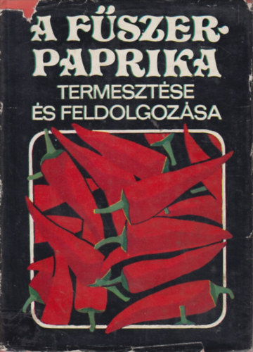 Dr. Sz�cs K�lm�n - A f�szerpaprika termeszt�se �s feldolgoz�sa