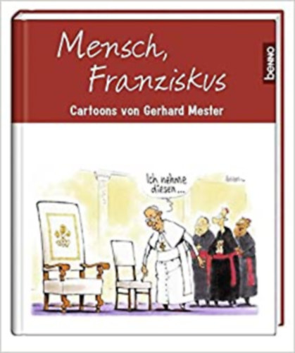 Mensch Franziskus - Cartoons von Gerhard Mester