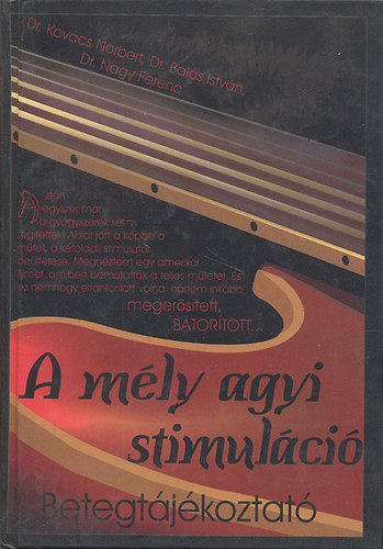 Kov�cs N. dr.; Bal�s I. dr.; Nagy F. dr - A m�ly agyi stimul�ci� - Betegt�j�koztat�