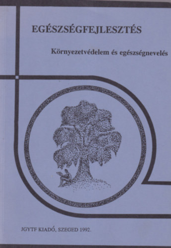 Benk� Zsuzsanna  (szerk) - Eg�szs�gfejleszt�s K�rnyezetv�delem �s eg�szs�gnevel�s