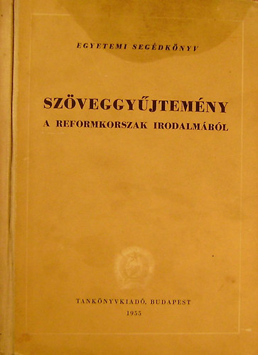 Szauder Jzsef - Tth Dezs - Waldapfel Jzsef - Szveggyjtemny a reformkorszak irodalmbl