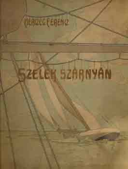 Herczeg Ferencz - Szelek szárnyán