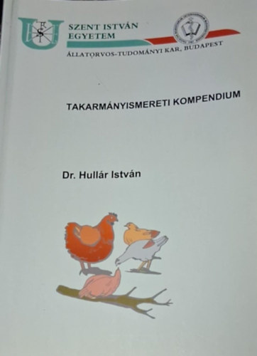 Hullár István dr. - Takarmányismereti kompendium