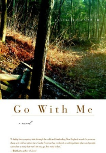 by Castle Freeman Jr. - Go with Me , a novel