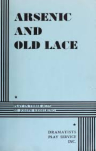 Joseph Kesselring - Arsenic and old lace