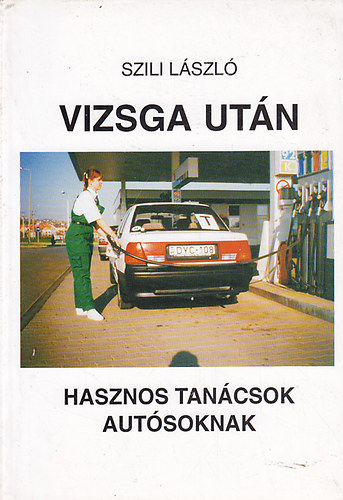 Szili Lszl - Vizsga utn: Hasznos tancsok autsoknak