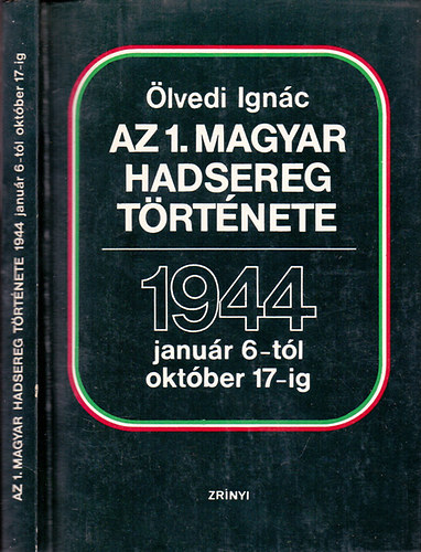 lvedi Ignc - Az 1. magyar hadsereg trtnete 1944 janur 6-tl oktber 17-ig