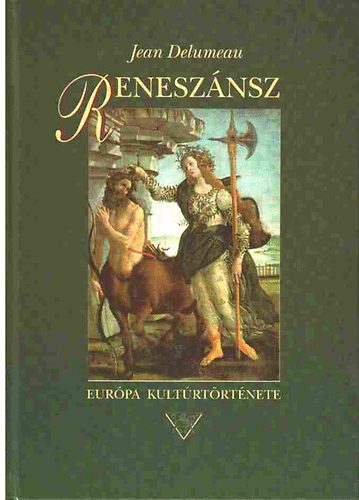 Jean Delumeau - Renesz�nsz (Eur�pa kult�rt�rt�nete)