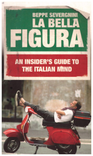 Beppe Severgnini - La Bella Figura- An insider's guide to the Italian mind