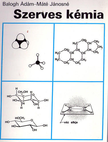 Máté Jánosné Balogh Ádám - Szerves kémia (a műszaki szakközépiskolák biológia és biokémia szakmacsoportja számára)