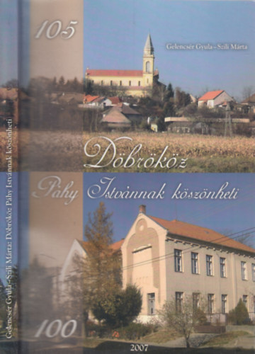 Szili M�rta Gelencs�r Gyula - P�hy Istv�nnak k�sz�nheti D�br�k�z (Sz�z �ves az iskol�nk, sz�z�t �ves a templomunk)