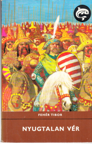 Fehér Tibor - Nyugtalan vér (delfin sor. )