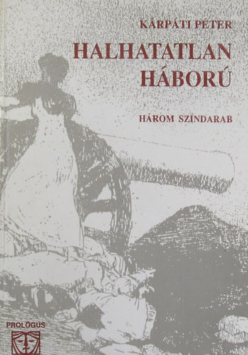 K�rp�ti P�ter - Halhatatlan h�bor�. H�rom sz�ndarab
