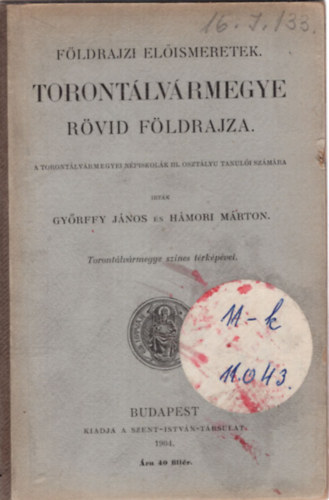 Hmori Mrton Gyrffy Jnos - Fldrajzi elismretek - Torontlvrmegye rvid fldrajza a torontlvrmegyei npiskolk III. osztlyu tanuli szmra