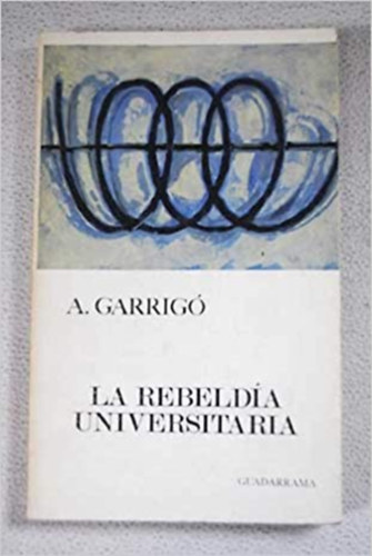 Andres Garrig� - La rebeld�a universitaria