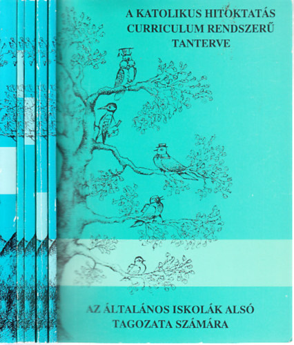 A katolikus hitoktat�s curriculum rendszer� tanterve 5 db. (Az �ltal�nos iskol�k als� tagozata sz�m�ra + Az �ltal�nos iskol�k fels� tagozata sz�m�ra + A re�liskol�k 7-10. �vfolyama sz�m�ra + A gimn�ziumok 7-11. �vfolyama sz�m�r