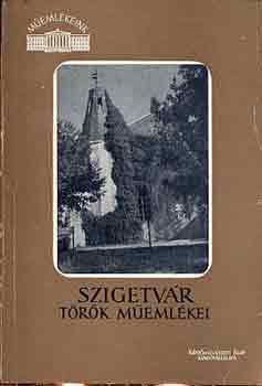 Molnár József - Szigetvár török műemlékei (műemlékeink)