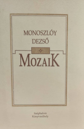 Monoszly Dezs - Mozaik - Vlogatott versek