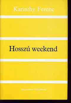 Karinthy Ferenc - Hossz weekend