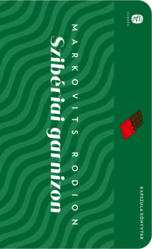 Markovits Rodion - Szib�riai garnizon (kollketiv riportreg�ny)