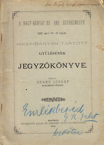 Szab Jzsef - A Nagy-bnyai Ev. Ref. Egyhzmegye 1902. pril. 14-15 napjn Nagy-Bnyn tartott gylsnek jegyzknyve