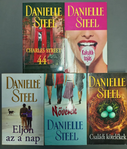 Danielle Steel - (5db) Danielle Steel knyvcsomag: Charles street 44 / Kakukktojs / Eljn a nap / Nvrek / Csaldi ktelkek