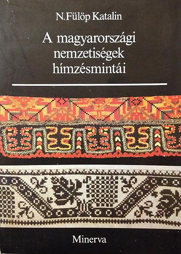 N. Fülöp Katalin - A magyarországi nemzetiségek hímzésmintái