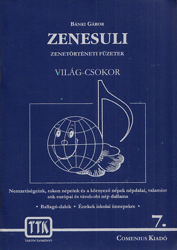 Bnki Gbor - Zenesuli 7. - Vilg-csokor: Nemzetisgeink, rokon npeink s a krnyez npek npdalai, valamint sok eurpai s tvolabbi np dallama