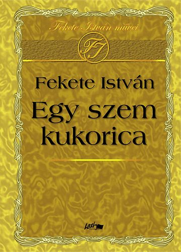 Fekete Istvn - Egy szem kukorica