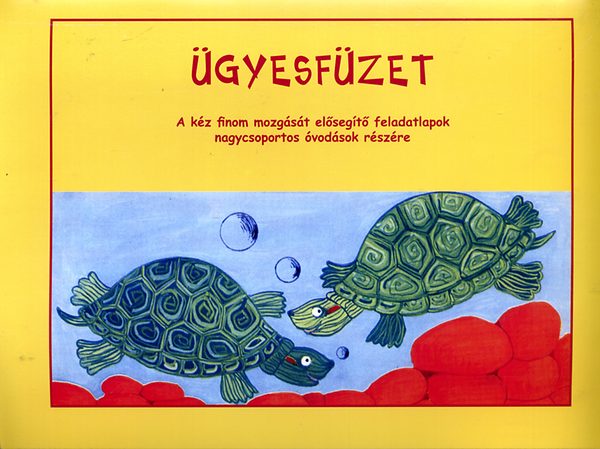 Nagy Andrea; Szikszai Ildikó - Ügyesfüzet - A kéz finom mozgását elősegítő feladatlapok