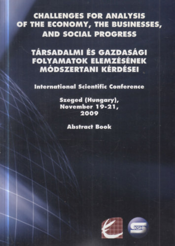 Challanges for Analysis of the Economy, the Businesses, and Social Progress - T�rsadalmi �s gazdas�gi folyamatok elemz�s�nek m�dszertani k�rd�sei