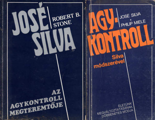 Philip Miele, Robert B. Stone José Silva - 2 db könyv az agykontrollról együtt: Agykontroll Silva módszerével, José Silva az agykontroll megteremtője.
