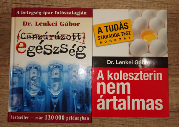 Dr. Lenkei Gábor - 2 könyv Doktor Lenkeitől: A koleszterin nem ártalmas, Cenzúrázott egészség