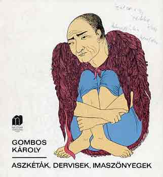 Gombos Kroly - Aszktk, dervisek, imasznyegek