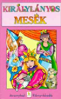 Aranyhal - Kirlylnyos mesk - Sznezs meseknyv