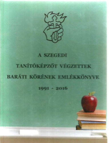 A szegedi tan�t�k�pz�t v�gzettek bar�ti k�r�nek eml�kk�nyve 1991-2016
