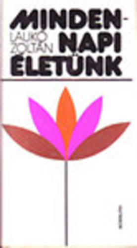 Lauk� Zolt�n - Mindennapi �let�nk