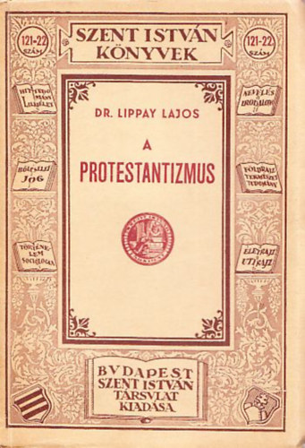 Dr. Lippay Lajos - A protestantizmus (Szent Istv�n K�nyvek)