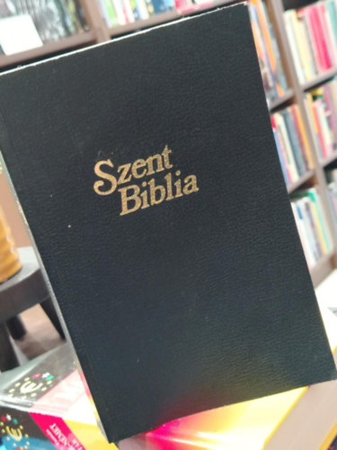 Károli Gáspár ford. - Szent Biblia, azaz: Istenek Ó és Újtestamentomában foglaltatott egész