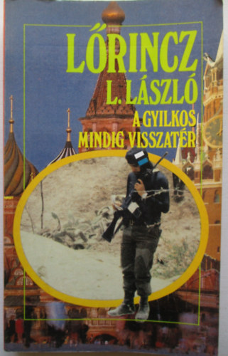 L�rincz L. L�szl� - A gyilkos mindig visszat�r