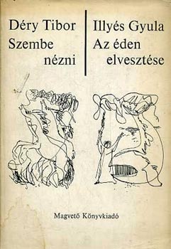 D�ry Tibor-Illy�s Gyula - Szembe n�zni-Az �den elveszt�se