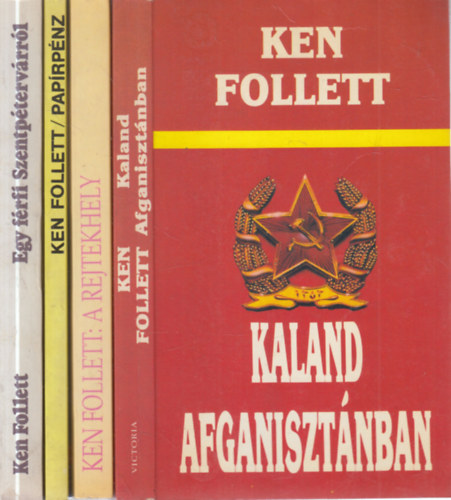 Ken Follett - 4 db. krimi (Kaland Afganiszt�nban + A rejtekhely + Pap�rp�nz + Egy f�rfi Szentp�terv�rr�l)
