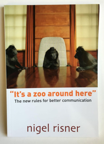 Nigel Risner - "It's a Zoo Around Here" - The New Rules for Better Communication