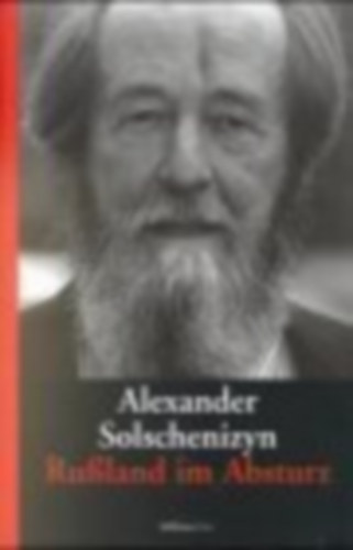 Alexander Solschenizyn - Ru�land im Absturz
