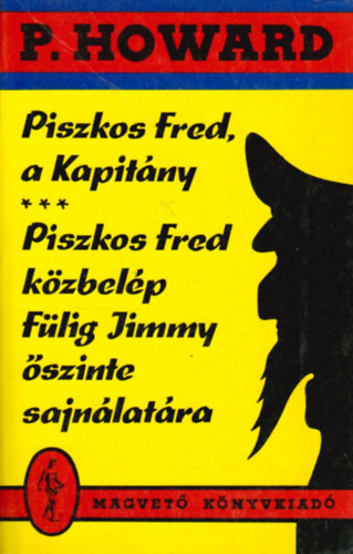 Rejt� Jen� - Piszkos Fred, a Kapit�ny - Piszkos Fred k�zbel�p F�lig Jimmy �szinte sajn�lat�ra