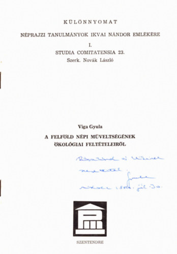 Szerk:Viga Gyula - A felföld népi műveltségének ökológiai feltételeiről - különnyomat (dedikált)